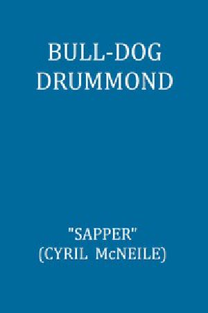 [Gutenberg 49935] • Bull-dog Drummond: The Adventures of a Demobilised Officer Who Found Peace Dull